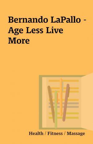 Bernando LaPallo – Age Less Live More