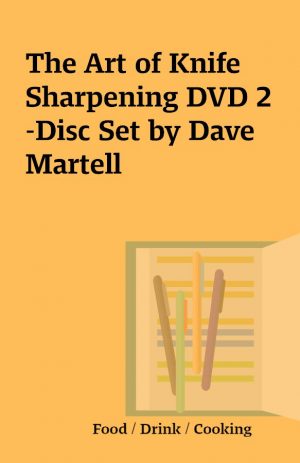 The Art of Knife Sharpening DVD 2-Disc Set by Dave Martell