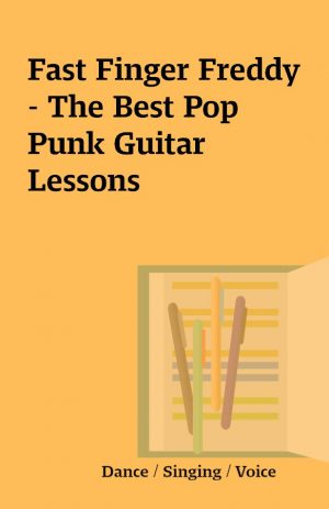 Fast Finger Freddy – The Best Pop Punk Guitar Lessons