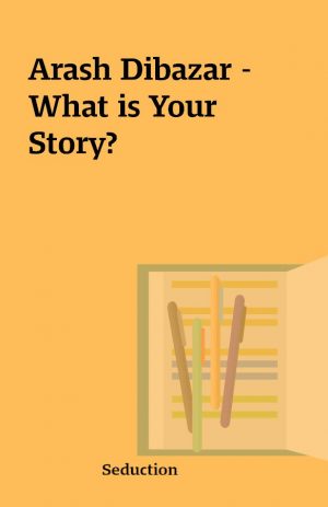 Arash Dibazar – What is Your Story?