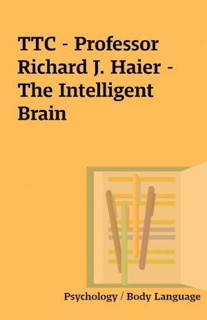 TTC – Professor Richard J. Haier – The Intelligent Brain