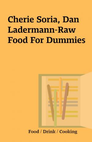 Cherie Soria, Dan Ladermann-Raw Food For Dummies