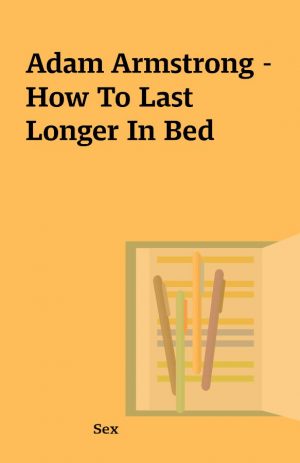 Adam Armstrong – How To Last Longer In Bed