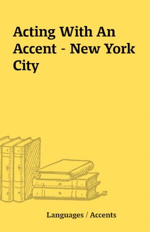 Acting With An Accent – New York City