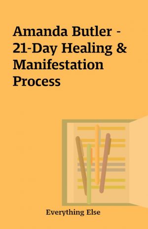 Amanda Butler – 21-Day Healing & Manifestation Process