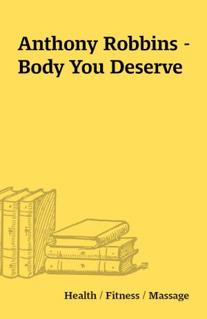 Anthony Robbins – Body You Deserve