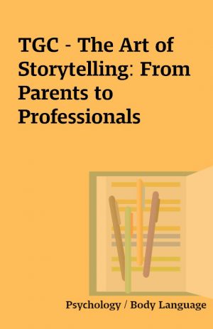 TGC – The Art of Storytelling: From Parents to Professionals