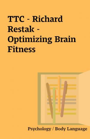 TTC – Richard Restak – Optimizing Brain Fitness