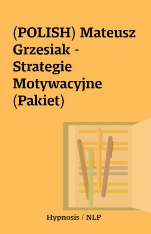 (POLISH) Mateusz Grzesiak – Strategie Motywacyjne (Pakiet)