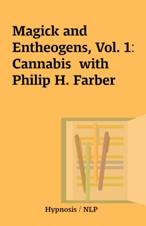 Magick and Entheogens, Vol. 1: Cannabis  with Philip H. Farber