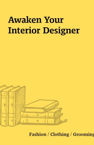 Awaken Your Interior Designer