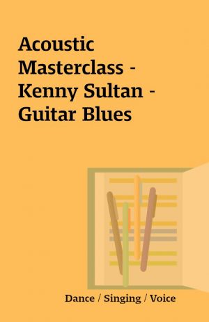 Acoustic Masterclass – Kenny Sultan – Guitar Blues