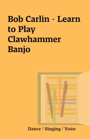 Bob Carlin – Learn to Play Clawhammer Banjo