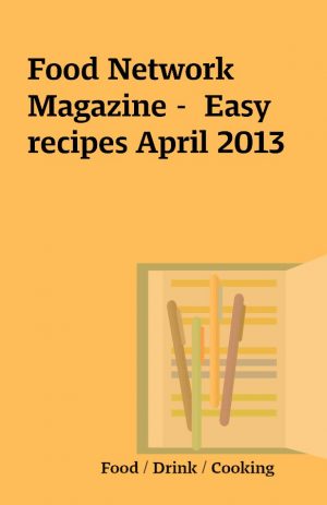 Food Network Magazine –  Easy recipes April 2013