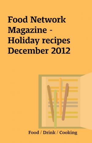 Food Network Magazine –  Holiday recipes December 2012