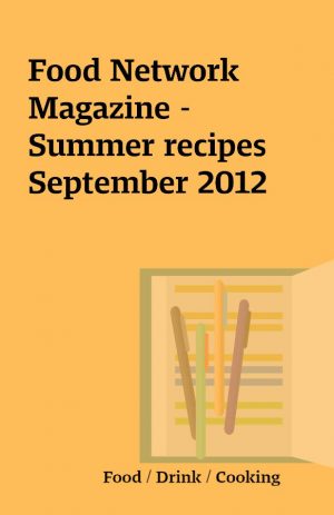 Food Network Magazine –  Summer recipes September 2012