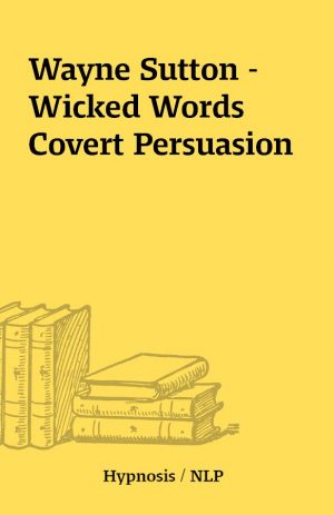 Wayne Sutton – Wicked Words Covert Persuasion