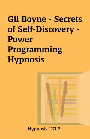 Gil Boyne – Secrets of Self-Discovery – Power Programming Hypnosis