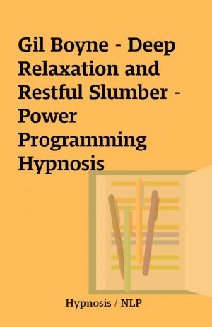 Gil Boyne – Deep Relaxation and Restful Slumber – Power Programming Hypnosis