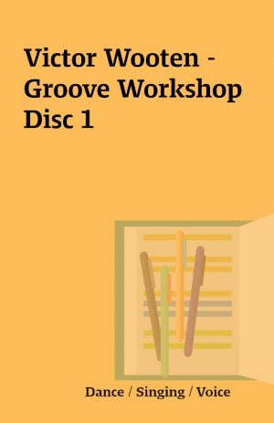 Victor Wooten – Groove Workshop Disc 1