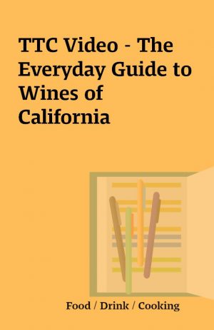 TTC Video – The Everyday Guide to Wines of California