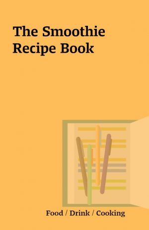 The Smoothie Recipe Book