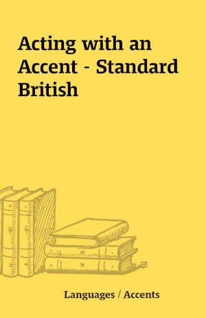 Acting with an Accent – Standard British