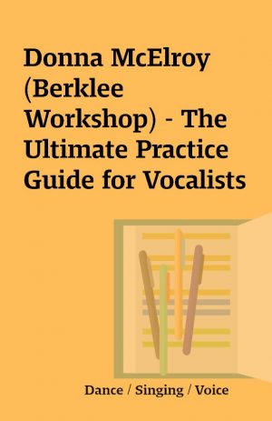 Donna McElroy (Berklee Workshop) – The Ultimate Practice Guide for Vocalists