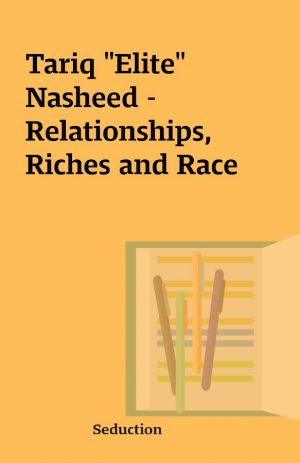 Tariq “Elite” Nasheed -Relationships, Riches and Race