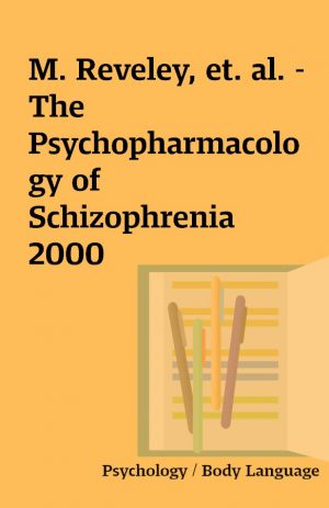 M. Reveley, et. al. – The Psychopharmacology of Schizophrenia 2000