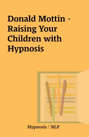 Donald Mottin – Raising Your Children with Hypnosis