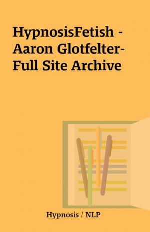 HypnosisFetish – Aaron Glotfelter- Full Site Archive