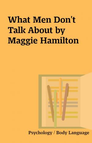 What Men Don’t Talk About by Maggie Hamilton