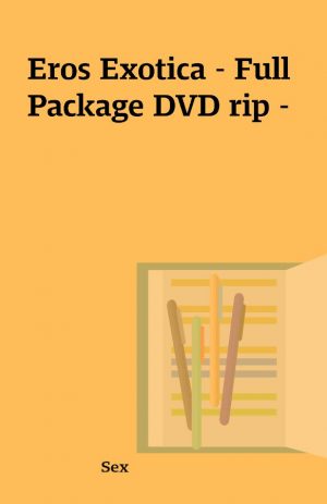 Eros Exotica – Full Package DVD rip –