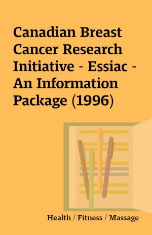 Canadian Breast Cancer Research Initiative – Essiac – An Information Package (1996)