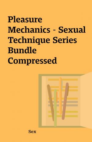 Pleasure Mechanics – Sexual Technique Series Bundle Compressed