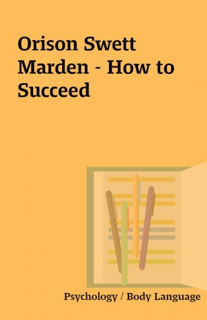 Orison Swett Marden – How to Succeed