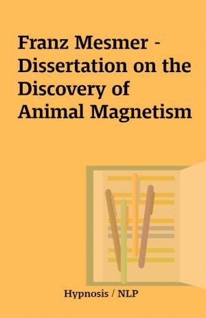 Franz Mesmer – Dissertation on the Discovery of Animal Magnetism