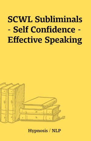 SCWL Subliminals – Self Confidence – Effective Speaking