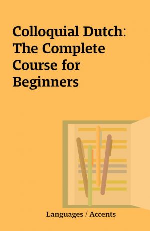 Colloquial Dutch: The Complete Course for Beginners