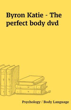 Byron Katie – The perfect body dvd