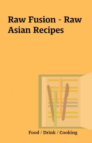 Raw Fusion – Raw Asian Recipes