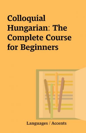 Colloquial Hungarian: The Complete Course for Beginners