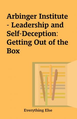 Arbinger Institute – Leadership and Self-Deception: Getting Out of the Box