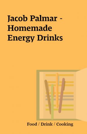 Jacob Palmar – Homemade Energy Drinks