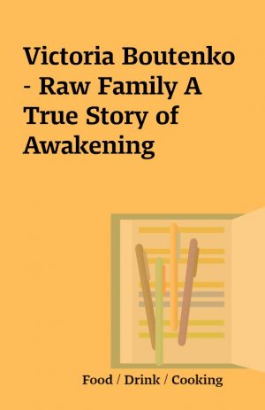 Victoria Boutenko – Raw Family A True Story of Awakening