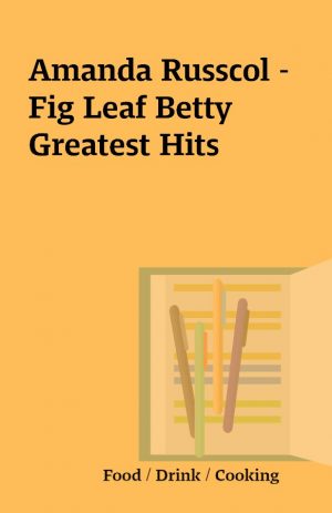 Amanda Russcol – Fig Leaf Betty Greatest Hits