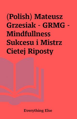 (Polish) Mateusz Grzesiak – GRMG – Mindfullness Sukcesu i Mistrz Cietej Riposty