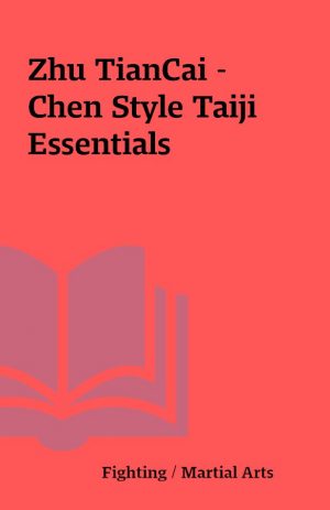 Zhu TianCai – Chen Style Taiji Essentials