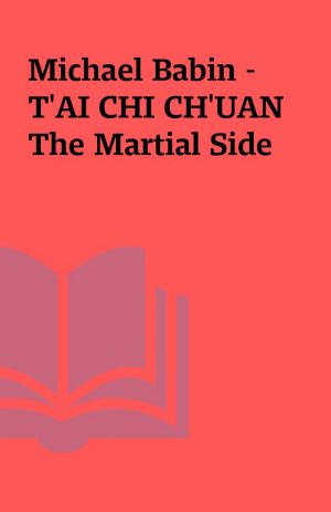 Michael Babin – T’AI CHI CH’UAN The Martial Side